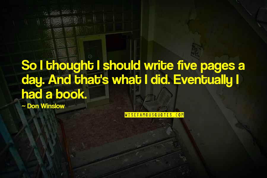 Karins Kottage Quotes By Don Winslow: So I thought I should write five pages