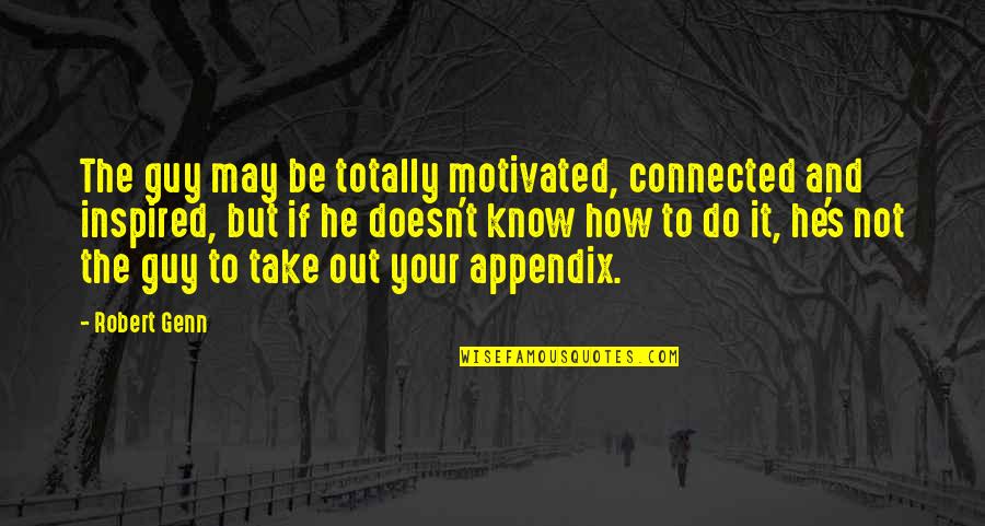 Karinshak Quotes By Robert Genn: The guy may be totally motivated, connected and Karinshak Quotes By Robert Genn: The guy may be totally motivated, connected and