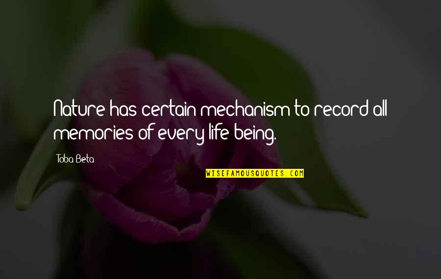 Karipidis Georgios Quotes By Toba Beta: Nature has certain mechanism to record all memories