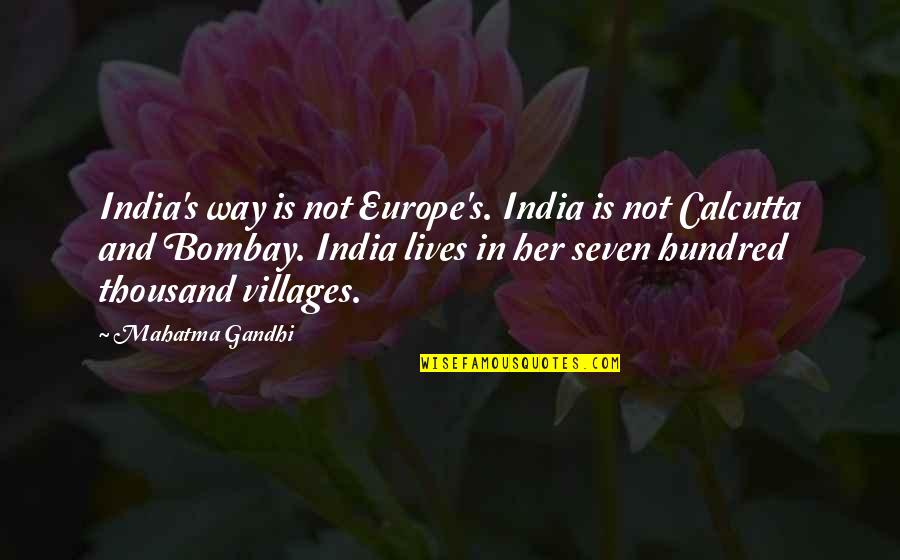 Karipidis Wine Quotes By Mahatma Gandhi: India's way is not Europe's. India is not Karipidis Wine Quotes By Mahatma Gandhi: India's way is not Europe's. India is not