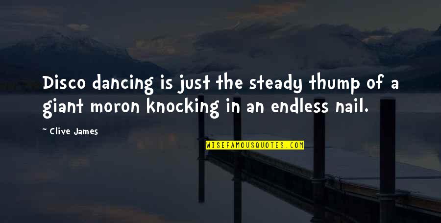 Karisch Craig Quotes By Clive James: Disco dancing is just the steady thump of
