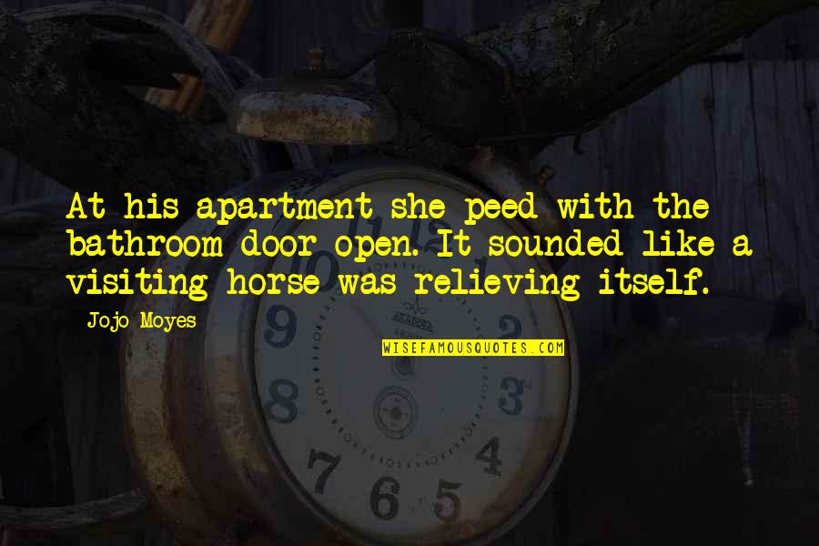 Karissa Schweizer Quotes By Jojo Moyes: At his apartment she peed with the bathroom Karissa Schweizer Quotes By Jojo Moyes: At his apartment she peed with the bathroom