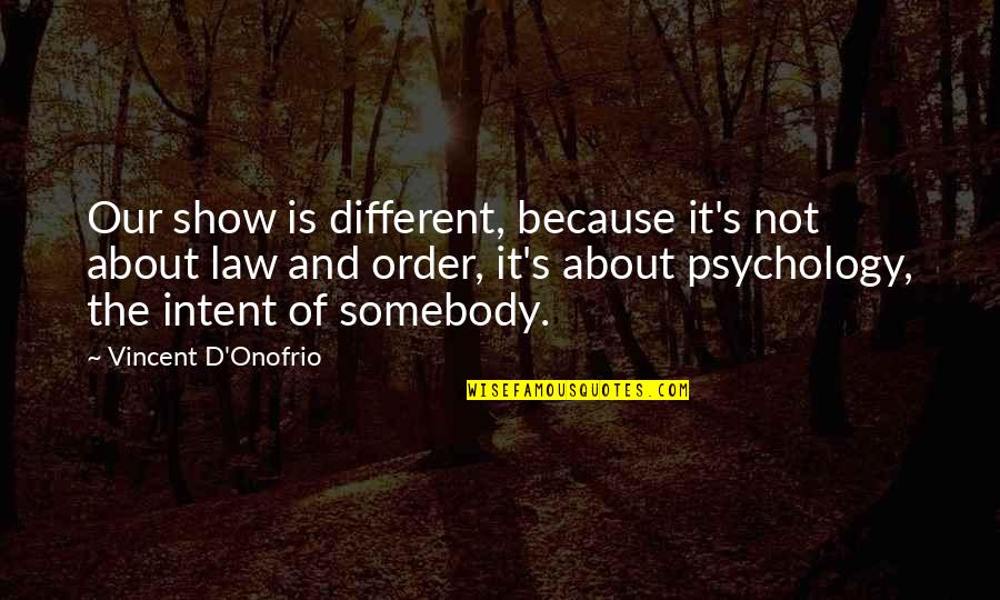 Karistused Quotes By Vincent D'Onofrio: Our show is different, because it's not about Karistused Quotes By Vincent D'Onofrio: Our show is different, because it's not about