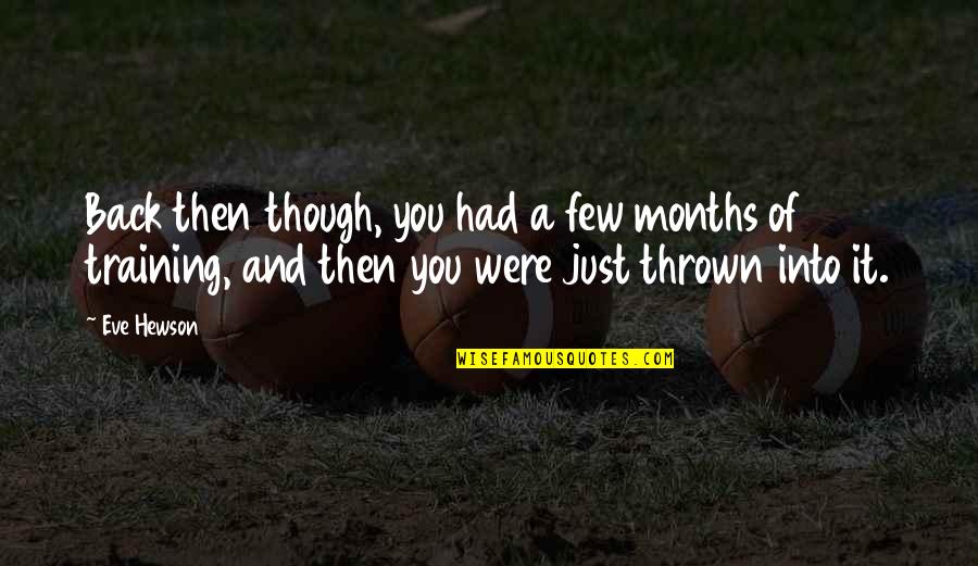 Kariza Wrap Quotes By Eve Hewson: Back then though, you had a few months Kariza Wrap Quotes By Eve Hewson: Back then though, you had a few months