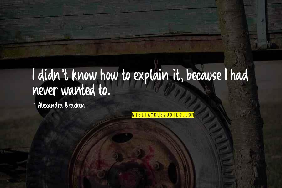 Karizma Album Quotes By Alexandra Bracken: I didn't know how to explain it, because