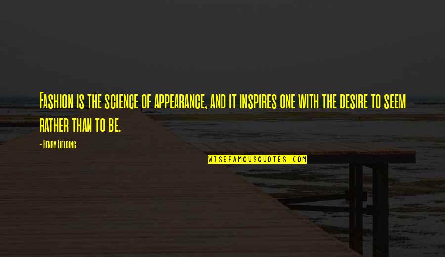 Karizma Lounge Quotes By Henry Fielding: Fashion is the science of appearance, and it Karizma Lounge Quotes By Henry Fielding: Fashion is the science of appearance, and it