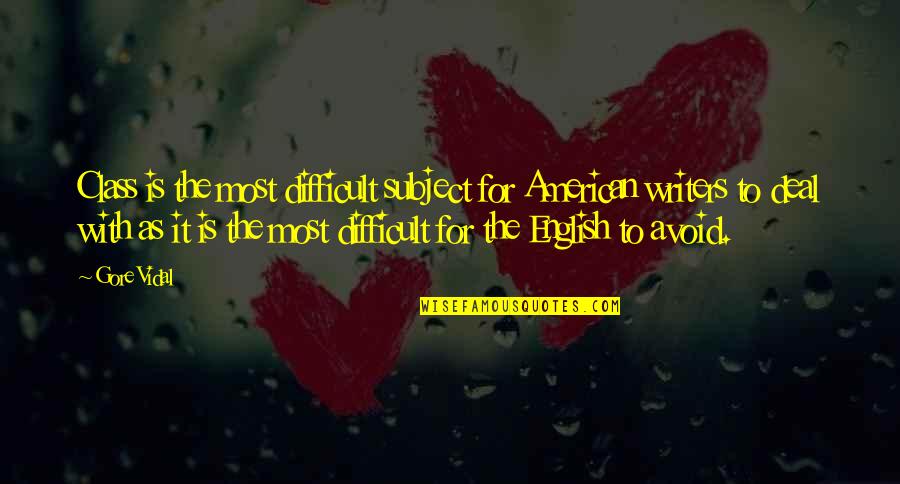 Karizmatikus Quotes By Gore Vidal: Class is the most difficult subject for American
