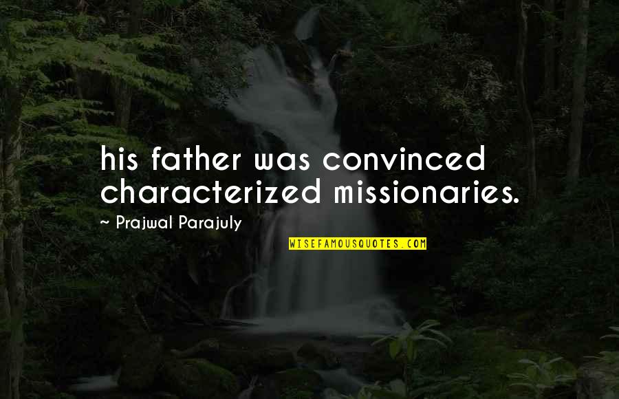 Karizmatikus Quotes By Prajwal Parajuly: his father was convinced characterized missionaries.