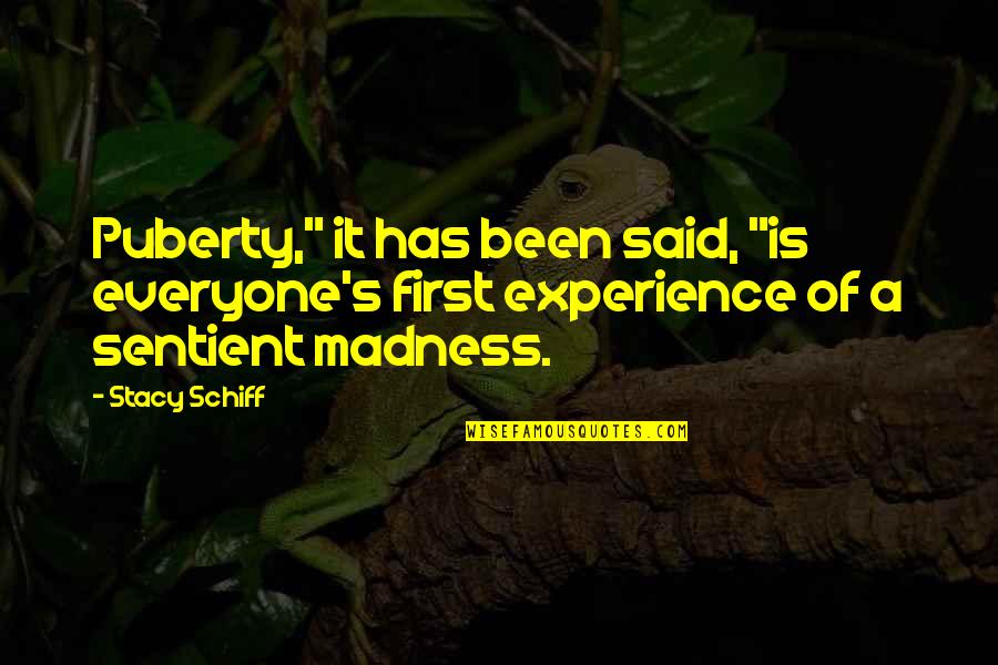 Karjaselaul Quotes By Stacy Schiff: Puberty," it has been said, "is everyone's first