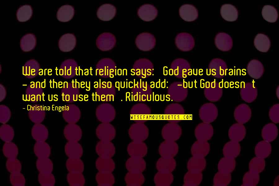 Karkinos Saddle Quotes By Christina Engela: We are told that religion says: 'God gave Karkinos Saddle Quotes By Christina Engela: We are told that religion says: 'God gave