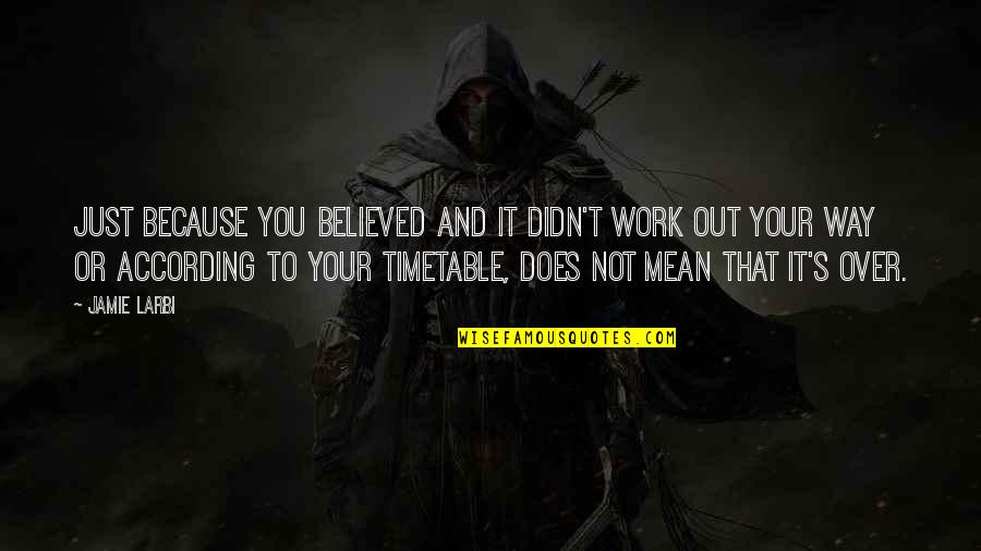 Karkkainen Christology Quotes By Jamie Larbi: Just because you believed and it didn't work Karkkainen Christology Quotes By Jamie Larbi: Just because you believed and it didn't work