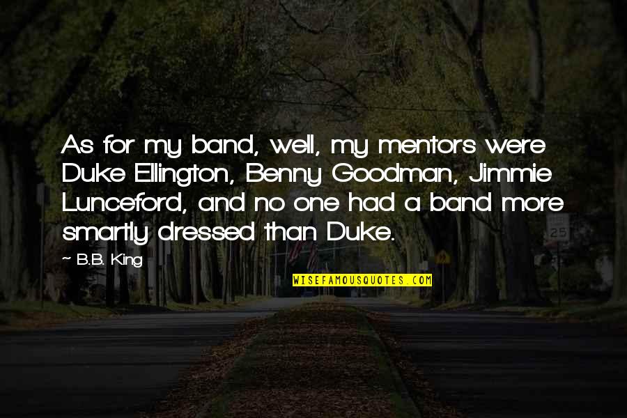Karkov Vanilla Quotes By B.B. King: As for my band, well, my mentors were Karkov Vanilla Quotes By B.B. King: As for my band, well, my mentors were