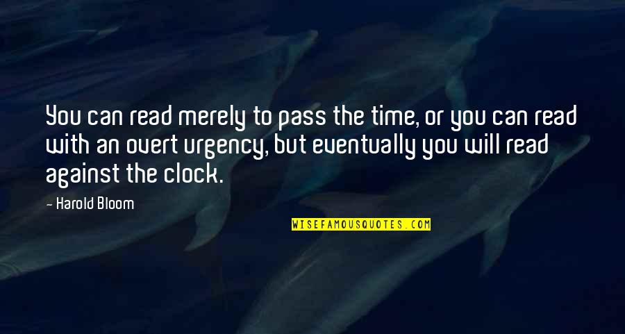 Karl Adolf Eichmann Quotes By Harold Bloom: You can read merely to pass the time, Karl Adolf Eichmann Quotes By Harold Bloom: You can read merely to pass the time,