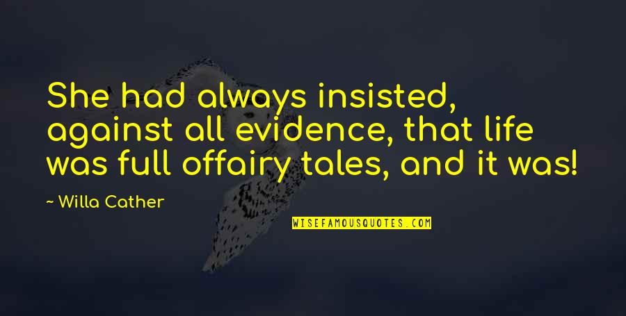 Karl Albrecht Quotes By Willa Cather: She had always insisted, against all evidence, that Karl Albrecht Quotes By Willa Cather: She had always insisted, against all evidence, that