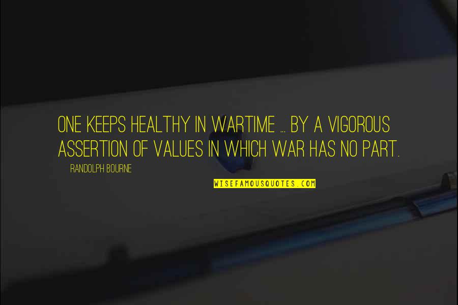 Karl Doenitz Quotes By Randolph Bourne: One keeps healthy in wartime ... by a
