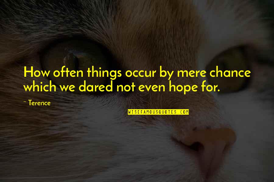 Karl Fairburne Quotes By Terence: How often things occur by mere chance which