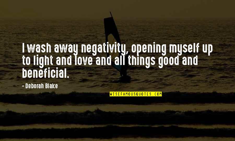 Karl Hugo Schmolz Quotes By Deborah Blake: I wash away negativity, opening myself up to Karl Hugo Schmolz Quotes By Deborah Blake: I wash away negativity, opening myself up to