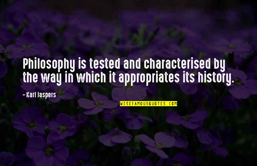 Karl Jaspers Quotes By Karl Jaspers: Philosophy is tested and characterised by the way