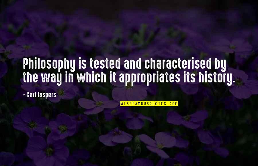 Karl Jaspers Quotes By Karl Jaspers: Philosophy is tested and characterised by the way Karl Jaspers Quotes By Karl Jaspers: Philosophy is tested and characterised by the way