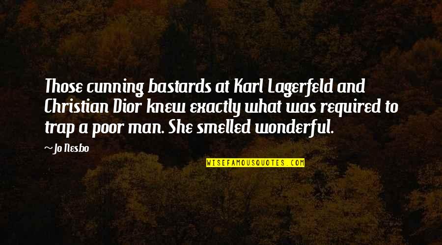 Karl Lagerfeld Best Quotes By Jo Nesbo: Those cunning bastards at Karl Lagerfeld and Christian