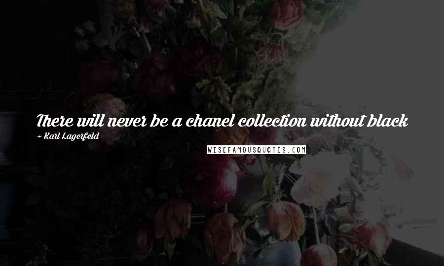 Karl Lagerfeld quotes: There will never be a chanel collection without black