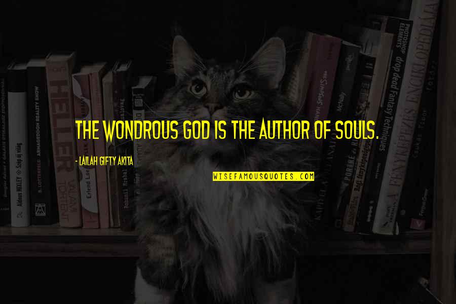 Karl Llewellyn Quotes By Lailah Gifty Akita: The wondrous God is the author of souls.