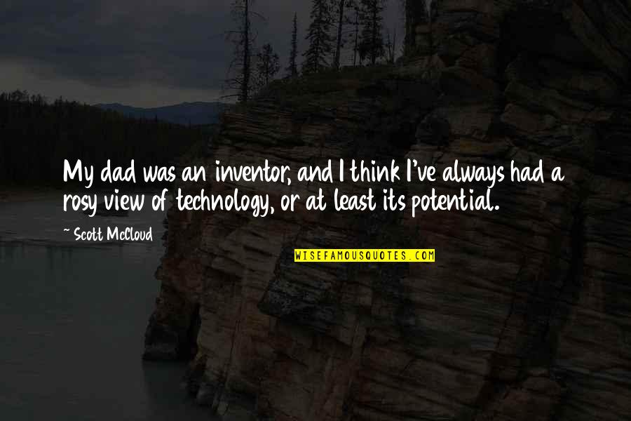 Karl Lyon Quotes By Scott McCloud: My dad was an inventor, and I think Karl Lyon Quotes By Scott McCloud: My dad was an inventor, and I think