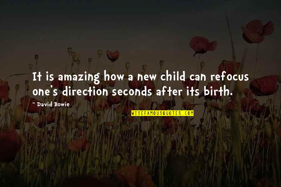 Karl Maeser Quotes By David Bowie: It is amazing how a new child can