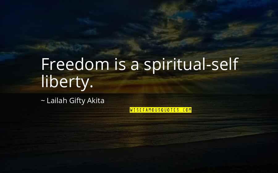 Karl Marx Modernity Quotes By Lailah Gifty Akita: Freedom is a spiritual-self liberty.