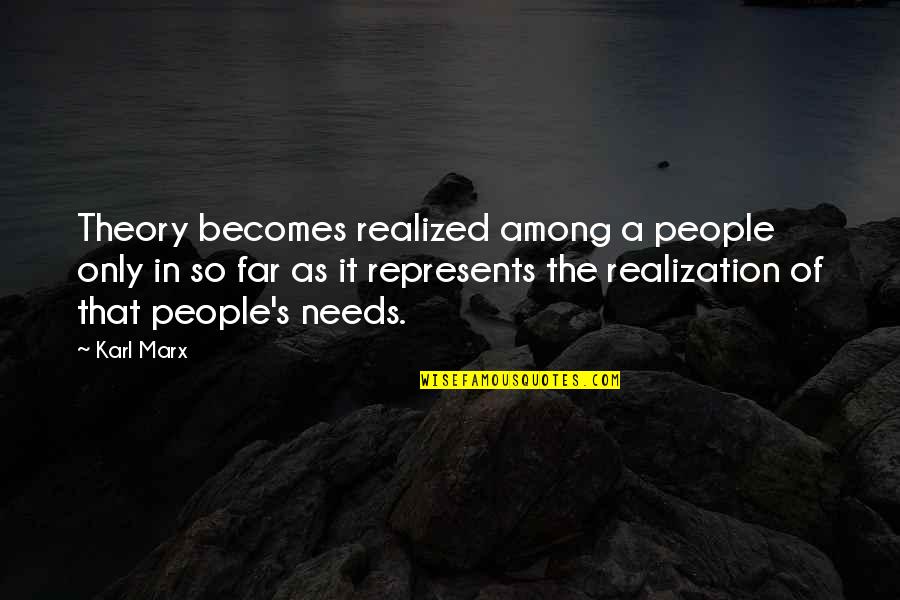 Karl Marx Quotes By Karl Marx: Theory becomes realized among a people only in