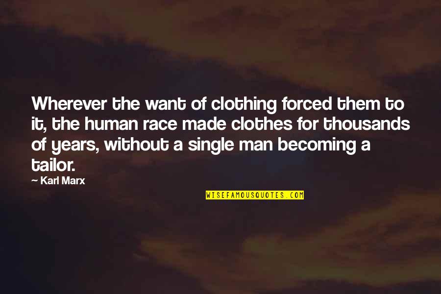 Karl Marx Quotes By Karl Marx: Wherever the want of clothing forced them to