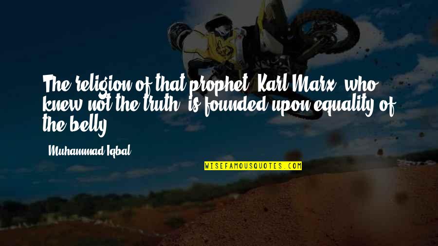 Karl Marx Quotes By Muhammad Iqbal: The religion of that prophet [Karl Marx] who