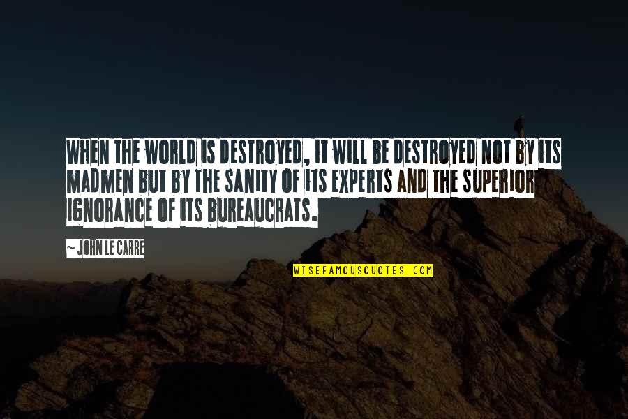Karl Pilkington Inspirational Quotes By John Le Carre: When the world is destroyed, it will be
