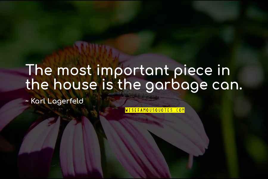 Karl Quotes By Karl Lagerfeld: The most important piece in the house is Karl Quotes By Karl Lagerfeld: The most important piece in the house is