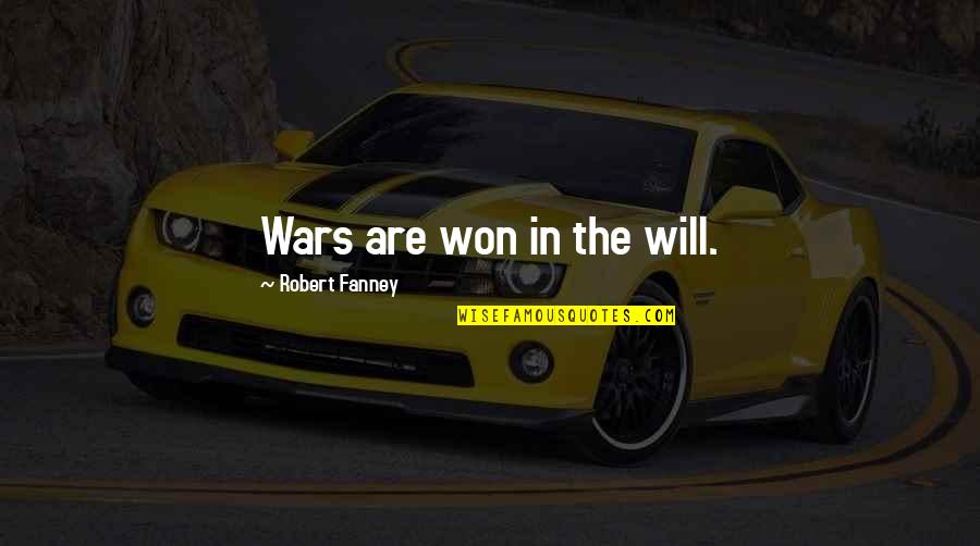 Karl Templer Quotes By Robert Fanney: Wars are won in the will.