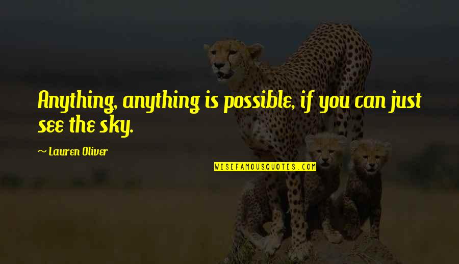 Karlamannerova Quotes By Lauren Oliver: Anything, anything is possible, if you can just Karlamannerova Quotes By Lauren Oliver: Anything, anything is possible, if you can just