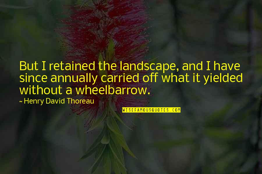 Karlash Acrylic Quotes By Henry David Thoreau: But I retained the landscape, and I have Karlash Acrylic Quotes By Henry David Thoreau: But I retained the landscape, and I have