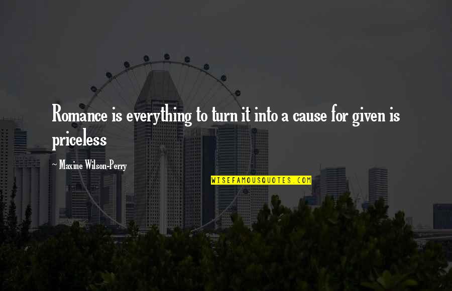 Karlash Professional Quotes By Maxine Wilson-Perry: Romance is everything to turn it into a Karlash Professional Quotes By Maxine Wilson-Perry: Romance is everything to turn it into a
