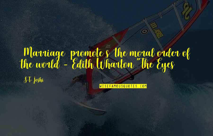 Karlash Professional Quotes By S.T. Joshi: [Marriage] promote[s] the moral order of the world