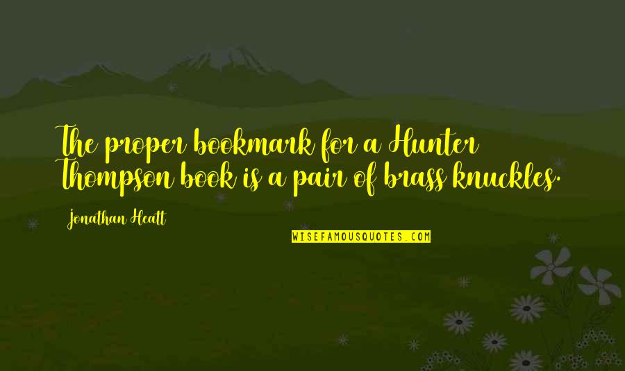 Karlen Quotes By Jonathan Heatt: The proper bookmark for a Hunter Thompson book