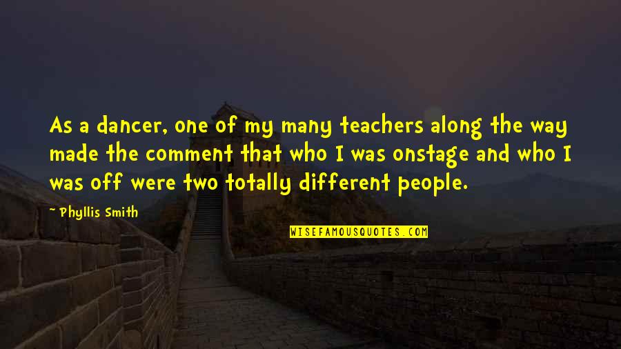 Karlen Quotes By Phyllis Smith: As a dancer, one of my many teachers Karlen Quotes By Phyllis Smith: As a dancer, one of my many teachers
