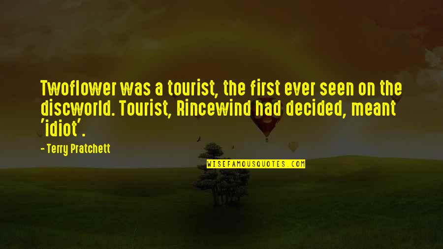 Karlene Petitt Quotes By Terry Pratchett: Twoflower was a tourist, the first ever seen