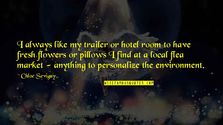 Karlene White Wilson Quotes By Chloe Sevigny: I always like my trailer or hotel room