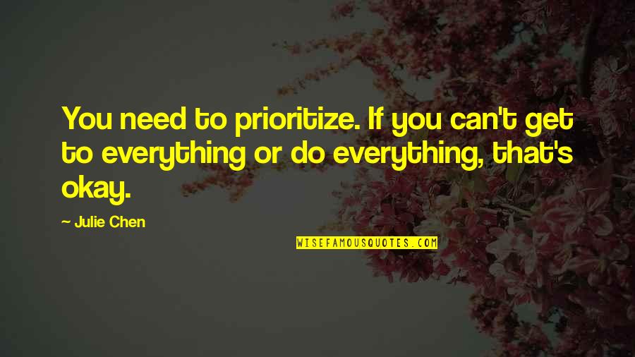 Karlene White Wilson Quotes By Julie Chen: You need to prioritize. If you can't get