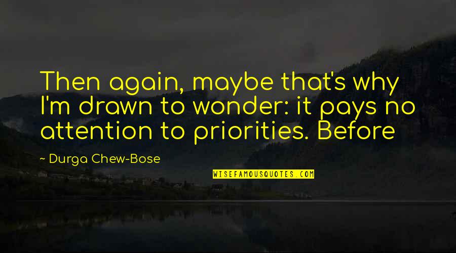 Karliene Music Quotes By Durga Chew-Bose: Then again, maybe that's why I'm drawn to Karliene Music Quotes By Durga Chew-Bose: Then again, maybe that's why I'm drawn to