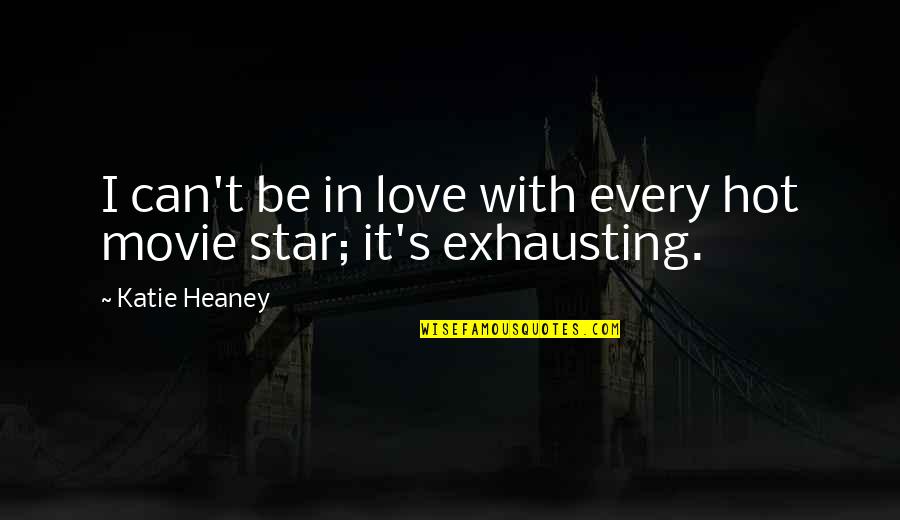 Karliene Music Quotes By Katie Heaney: I can't be in love with every hot