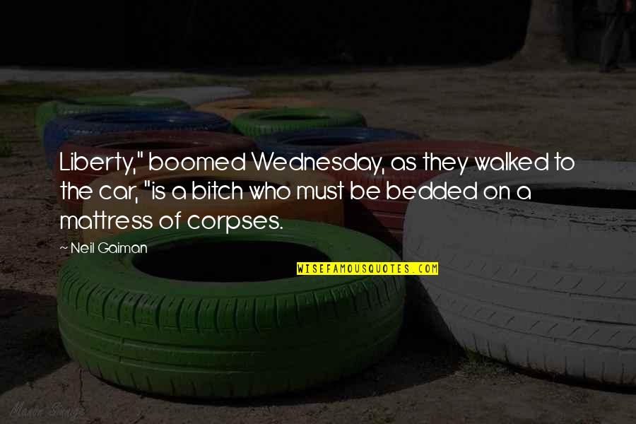 Karlkraft Quotes By Neil Gaiman: Liberty," boomed Wednesday, as they walked to the Karlkraft Quotes By Neil Gaiman: Liberty," boomed Wednesday, as they walked to the