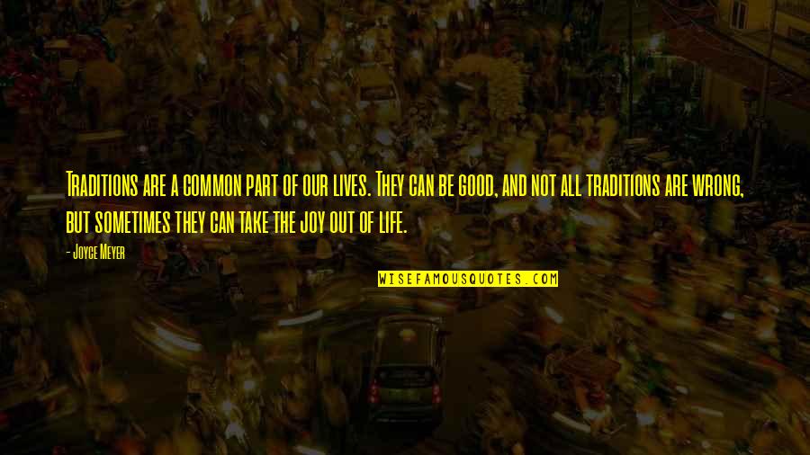 Karlos Ruis Safon Quotes By Joyce Meyer: Traditions are a common part of our lives. Karlos Ruis Safon Quotes By Joyce Meyer: Traditions are a common part of our lives.