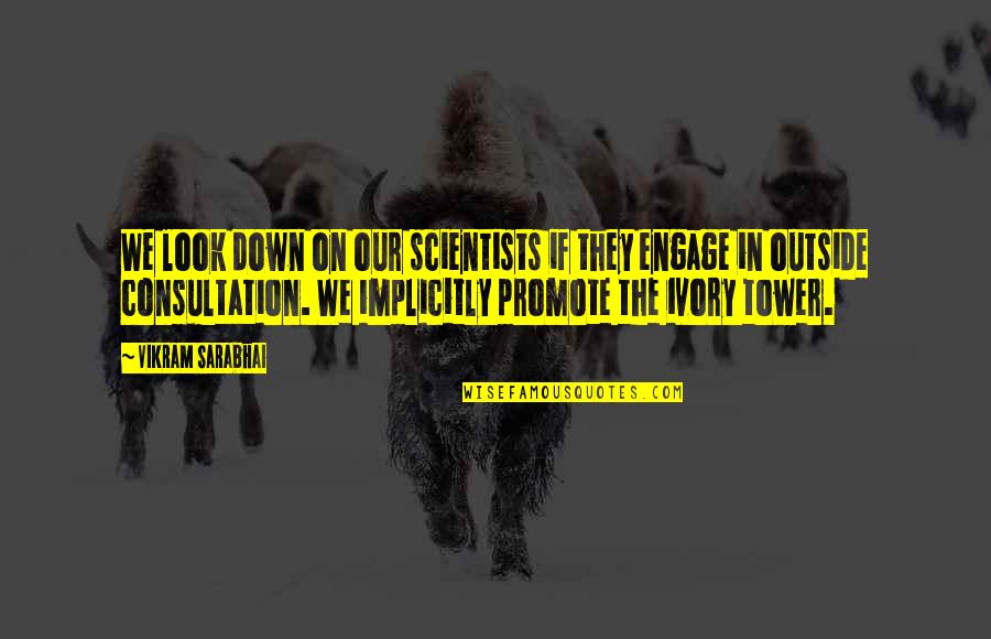 Karlovitz J Nos Quotes By Vikram Sarabhai: We look down on our scientists if they
