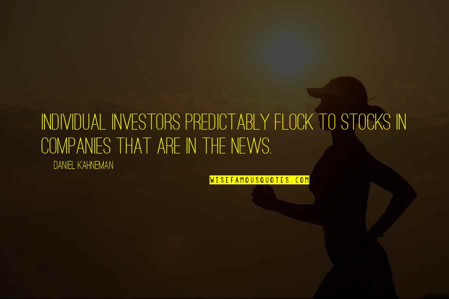 Karlrecords Quotes By Daniel Kahneman: Individual investors predictably flock to stocks in companies Karlrecords Quotes By Daniel Kahneman: Individual investors predictably flock to stocks in companies